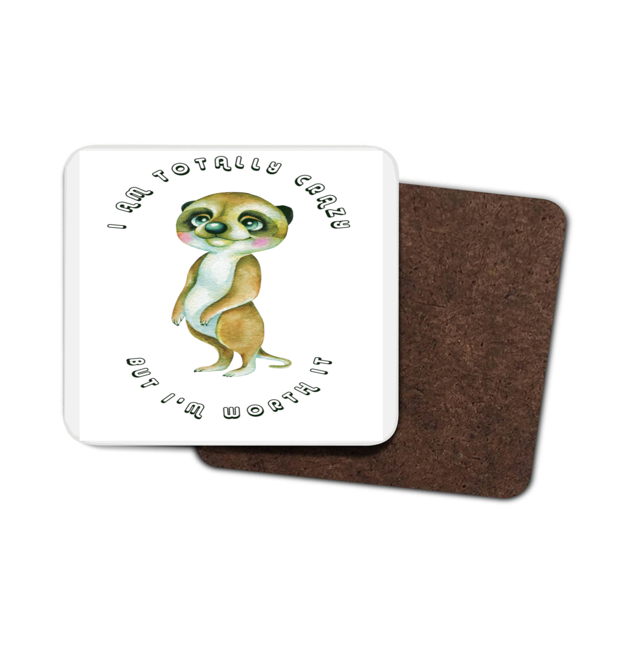 Meerkat Hardboard Coaster - I am Totally Crazy, But ...